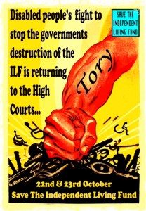 Disabled People's fight to stop the governments destruction of the ILF is returning to the High Courts 22nd & 23rd October