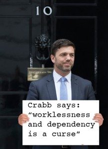 Crabb says: "Worklessness and dependency is a curse"