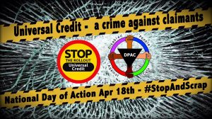 Universal Credit, A Crime Against Claimants, NAtional Day of Action 18th April