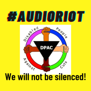 yellow square - at the top it says "#AudioRiot" above a DPAC logo, under that is says "We will not be silenced!"