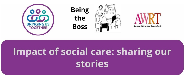 Logos of Being The Boss, Bringing Us Together and Adam Wainright Trust above the text Impact of Social Care, sharing our stories